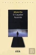 O Caçador Ausente (Portuguese Edition) Alfredo Pita book
