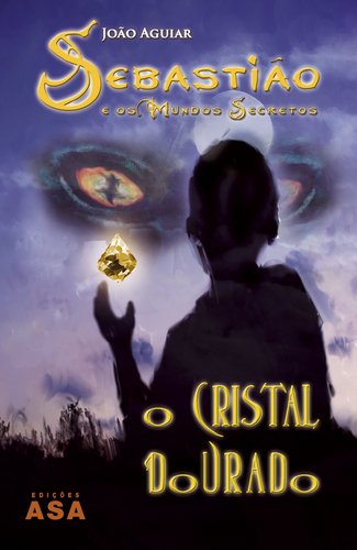 Sebastião E Os Mundos Secretos I- O Cristal Dourado book
