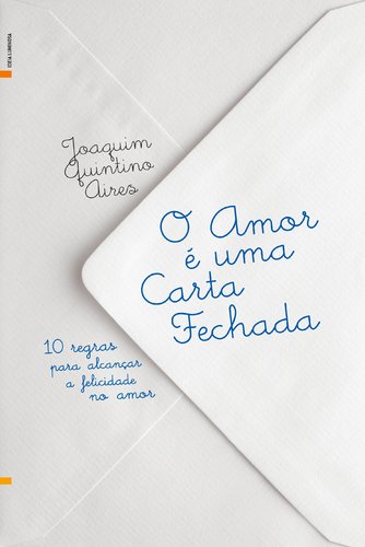 O Amor é Uma Carta Fechada (Portuguese Edition) Joaquim Maria Quintino Aires book