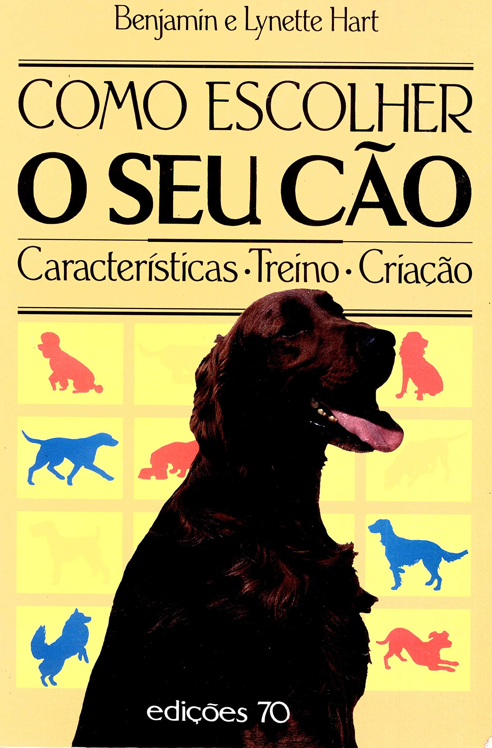 Como Escolher o seu Cão Características - Treino - Criação (Portuguese Edition) Lynette Hart , Benjamin Hart book