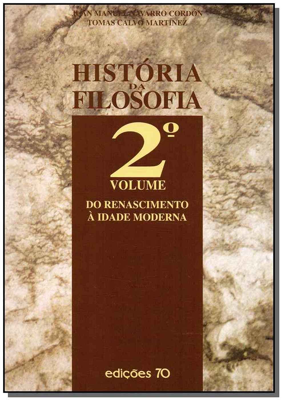 Hist—ria da Filosofia - Volume II - do Renascimento ˆ Idade Moderna (Portuguese Edition) Tomas Calvo Martinez , Juan Manuel Cordon book