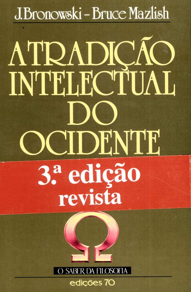 A Tradição Intelectual do Ocidente (Portuguese Edition) Jacob Bronowski , Bruce Mazlish book
