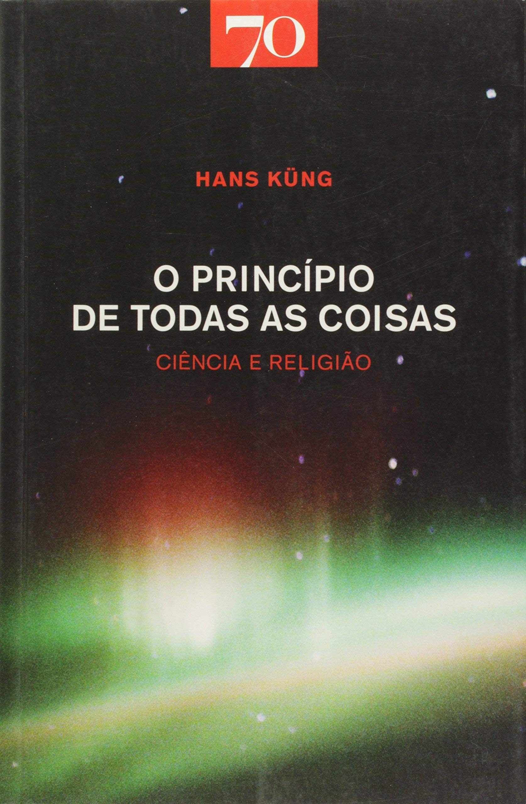 O Princípio de Todas as Coisas Ciência e Religião (Portuguese Edition) Hans Küng book