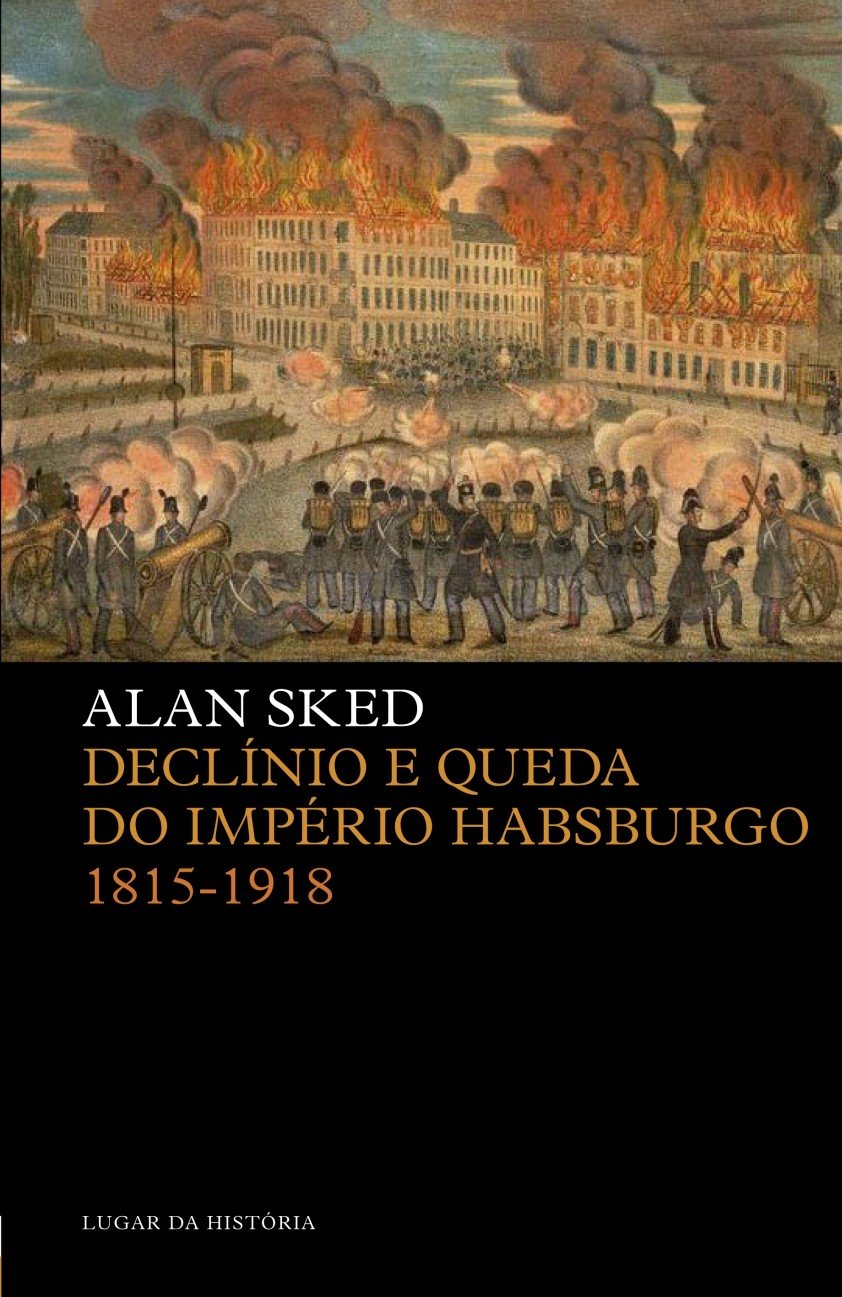 Declínio e Queda do Império Habsburgo 1815-1918 (Portuguese Edition) Alan Sked book