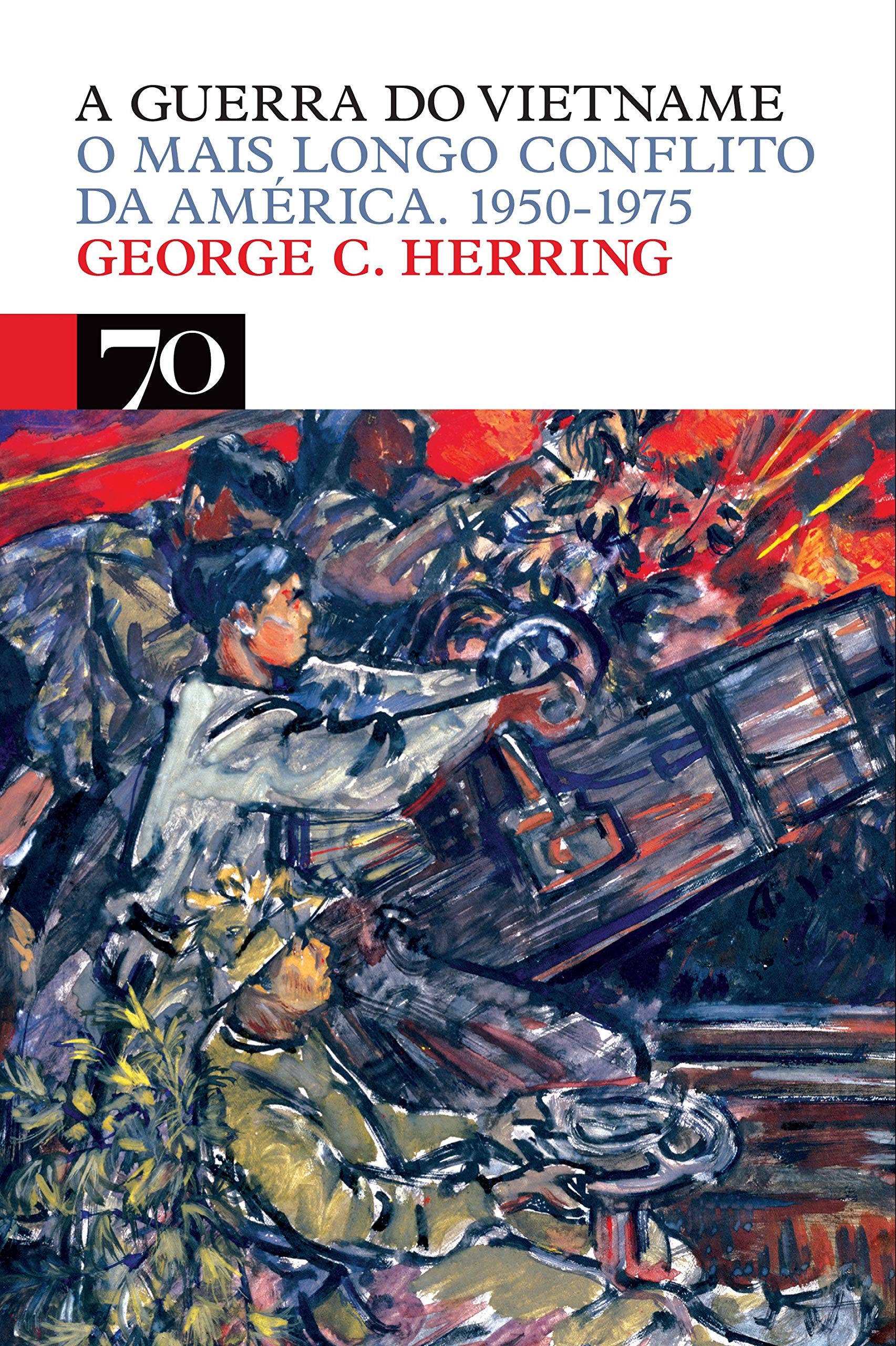 A Guerra do Vietname O Mais Longo Conflito da América. 1950-1975 (Portuguese Edition) George C. Herring book