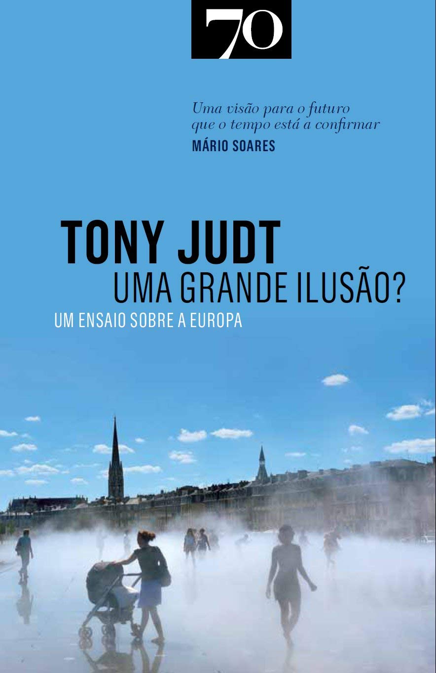 Uma Grande Ilusão? Ensaio sobre a Europa (Portuguese Edition) Tony Judt book