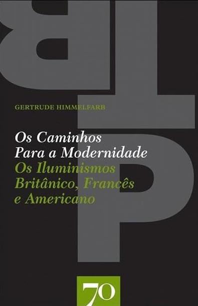 Os Caminhos para a Modernidade (Portuguese Edition) Gertrude Himmelfarb book