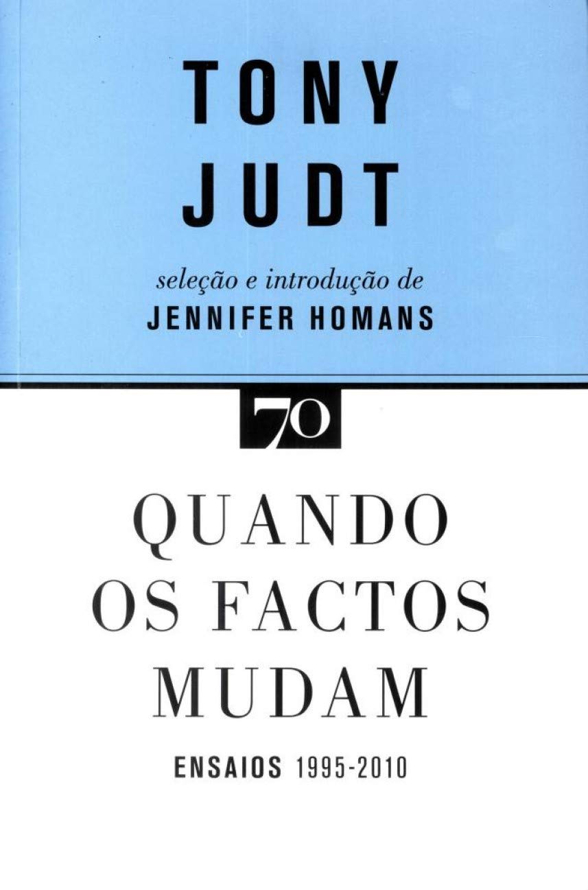 Quando os Factos Mudam Ensaios. 1995-2010 (Portuguese Edition) Tony Judt book