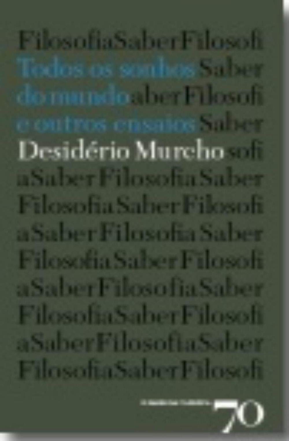 Todos os sonhos do mundo e outros ensaios (Portuguese Edition) Desidério Murcho book