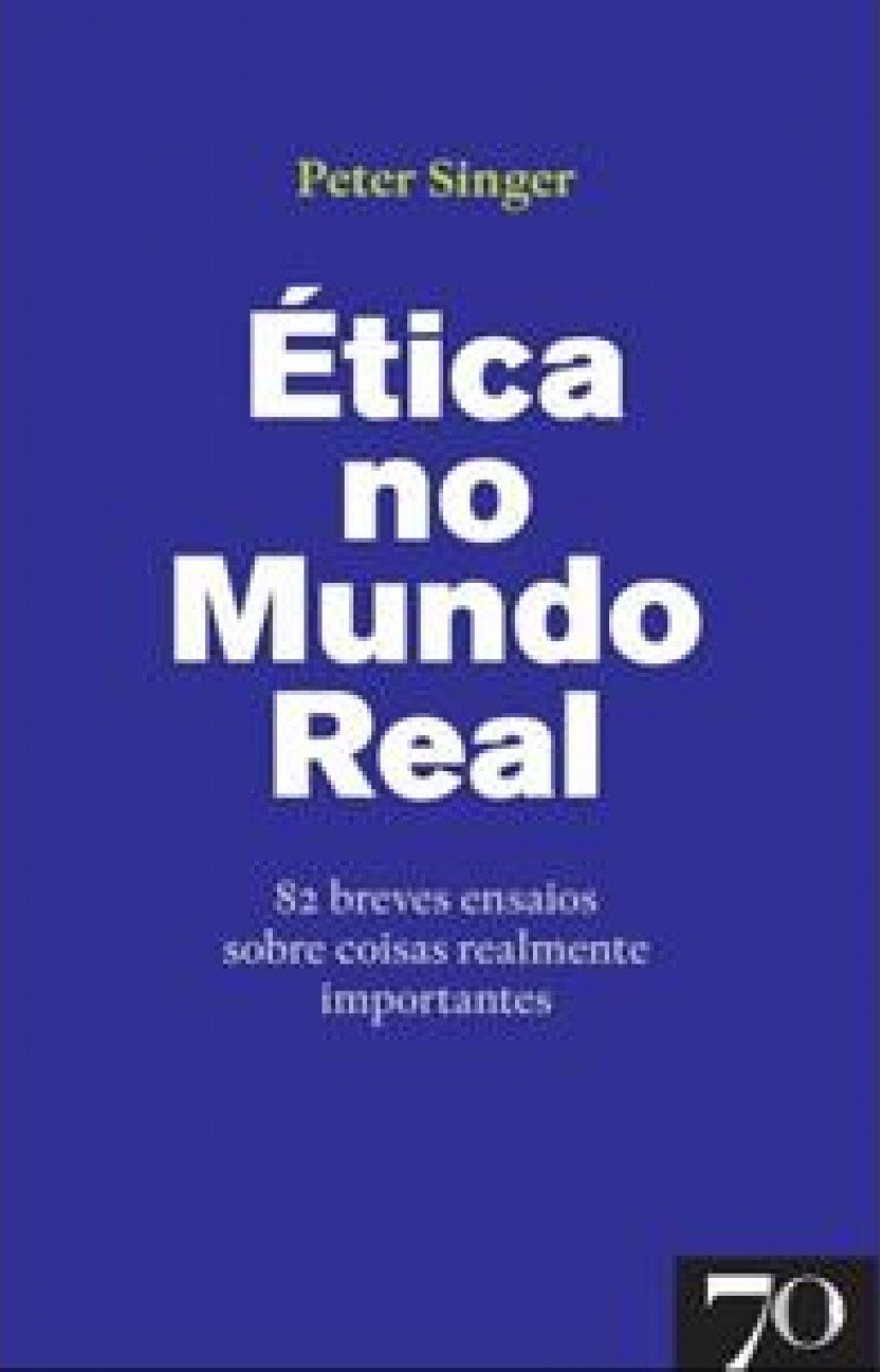 Ética no Mundo Real: 82 Breves Ensaios Sobre Coisas Realmente Importantes book