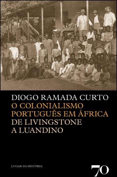 O Colonialismo Português em África- De Livingstone a Luandin book