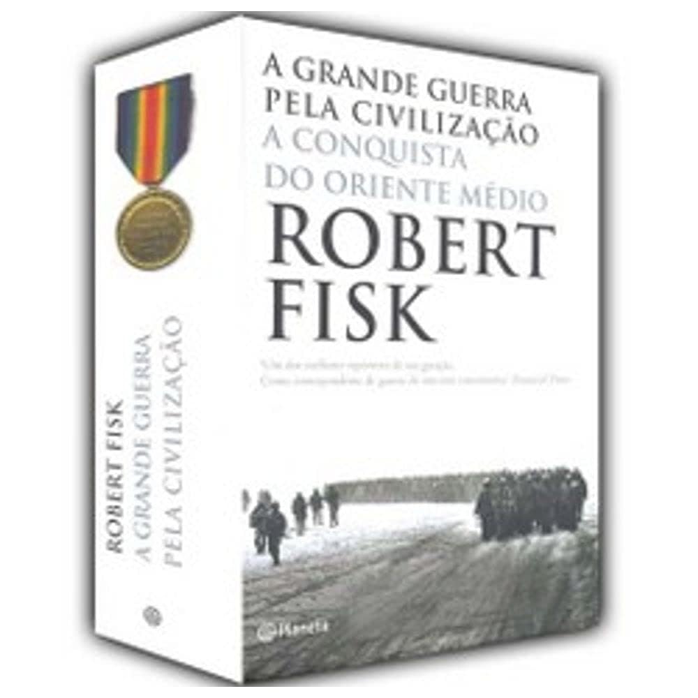 A Grande Guerra pela Civilização - A Conquista do Médio Orie Books