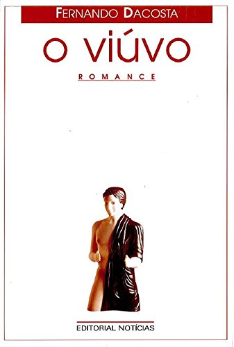 O viuvo (Obras de Fernando Dacosta) Dacosta, Fernando book