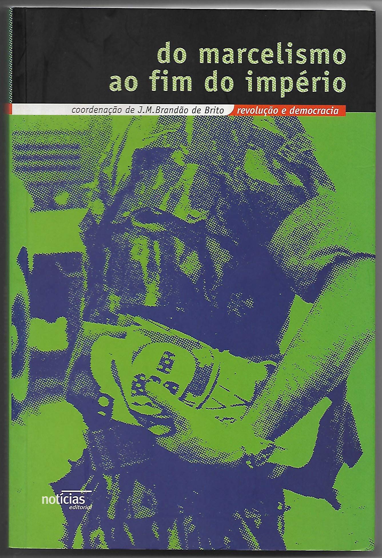 Do marcelismo ao fim do império (Revolução e democracia) book