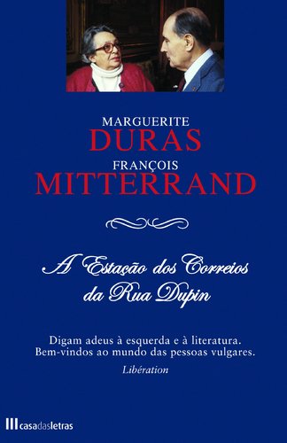 A Estação dos Correios da Rua Dupin (Portuguese Edition) Marguerite Duras , François Mitterand book