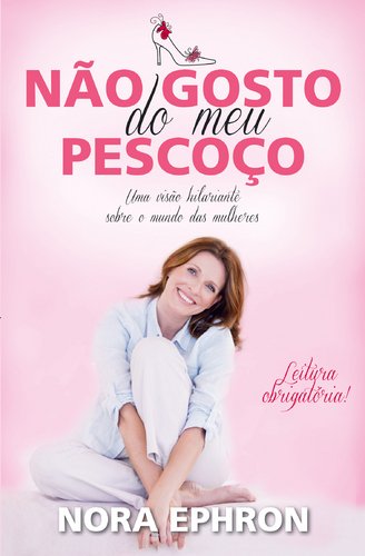 Não Gosto do Meu Pescoço (Portuguese Edition) Nora Ephron book