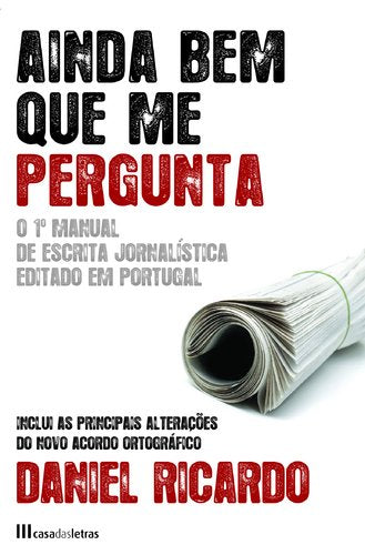 Ainda Bem Que me Pergunta O 1.º manual de escrita jornalística editado em Portugal (Portuguese Edition) Daniel Ricardo book