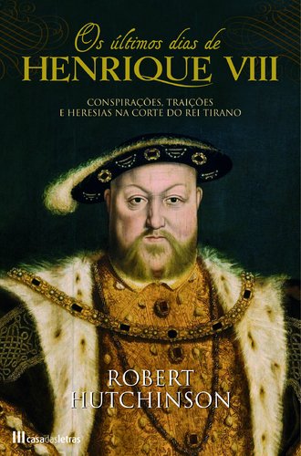 Os Últimos Dias de Henrique VIII (Portuguese Edition) Robert Hutchinson book