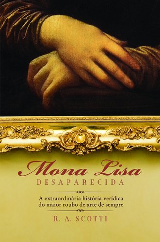 Mona Lisa Desaparecida (Portuguese Edition) R.A.Scotti book