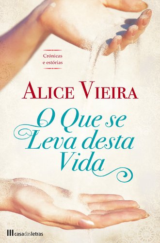 O Que Se Leva Desta Vida Crónicas e estórias (Portuguese Edition) Alice Vieira Books