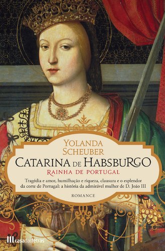 Catarina de Habsburgo Rainha de Portugal (Portuguese Edition) Yolanda Scheuber book