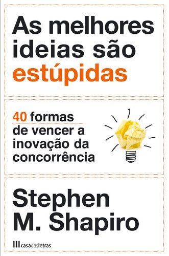 As Melhores Ideias São Estúpidas (Portuguese Edition) Stephen M. Shapiro book