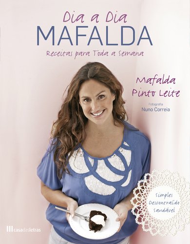 Dia a Dia Mafalda Receitas para toda a semana (Portuguese Edition) Mafalda Pinto Leite book