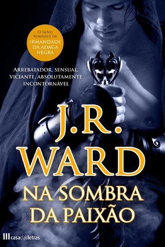 Na Sombra da Paixão Irmandade da Adaga Negra - Volume XI (Portuguese Edition) J. R. Ward Books