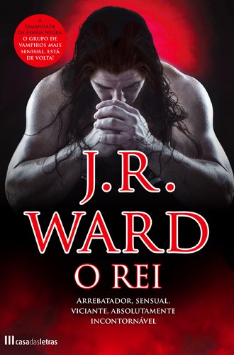 O Rei Irmandade da Adaga Negra - Volume XII (Portuguese Edition) J. R. Ward Books
