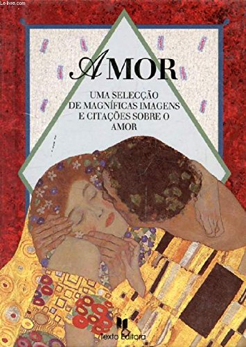 AMOR, Uma Selecção de Magnificas Imagens e Citações Sobre o Amor book
