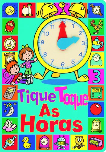 Tique Toque As Horas (Portuguese Edition) Texto Editores book