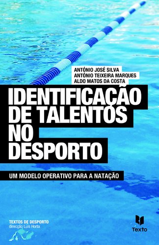 Identificação de Talentos no Desporto (Portuguese Edition) António José da Silva, Aldo Matos da Costa e António Teixeira Marques book