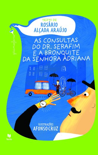 As Consultas do Dr. Serafim e a Bronquite da Senhora Adriana (Onomatopeias e Pontuação) (Portuguese Edition) Rosário Alçada Araújo book