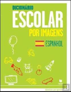 Dicionário Escolar por Imagens de Espanhol (Portuguese Edition) Texto Editores book