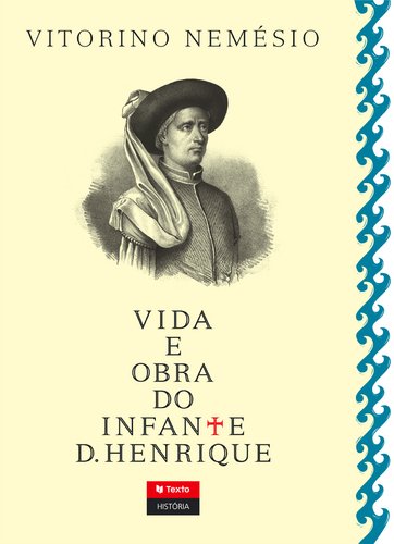 Vida e Obra do Infante D. Henrique (Portuguese Edition) Vitorino Nemésio book