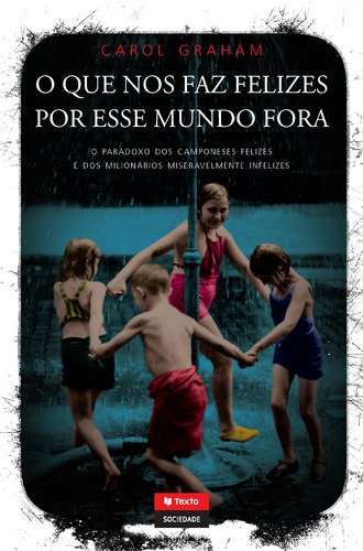 O Que nos Faz Felizes Por esse Mundo Fora (Portuguese Edition) Carol Graham book