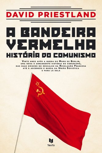 A Bandeira Vermelha História do Comunismo (Portuguese Edition) David Priestland book