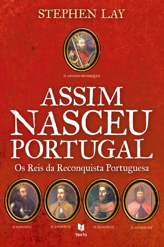 Os Reis da Reconquista Portuguesa (Portuguese Edition) Stephen Lay Books