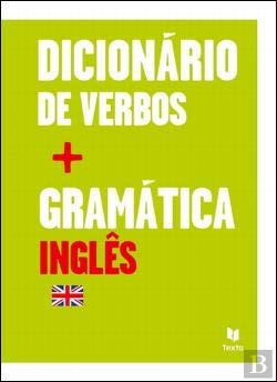 Dicionário de Verbos + Gramática Inglês (Portuguese Edition) Texto Editores book