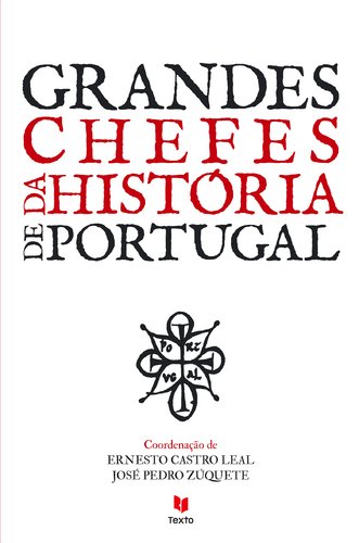Grandes Chefes da História de Portugal (Portuguese Edition) José Pedro Zúquete , Ernesto Castro Leal book