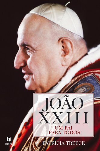 João XXIII Um Pai para Todos (Portuguese Edition) Patricia Treece book