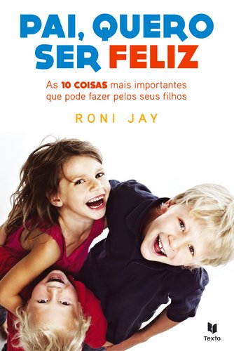 Pai, Quero Ser Feliz (Portuguese Edition) Roni Jay book