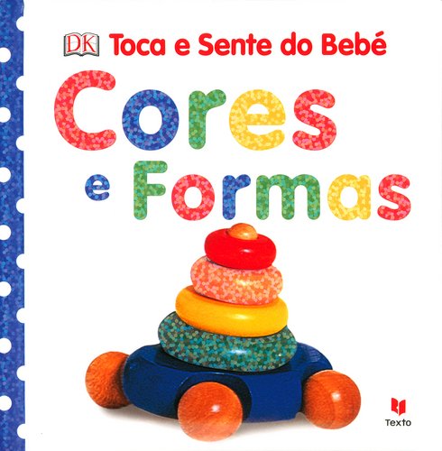 Toca e Sente do Bebé - Cores e Formas (Portuguese Edition) Dorling Kindersley Books