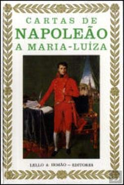Cartas de Napoleão a Maria Luísa (Portuguese Edition) Napoleão Bonaparte book