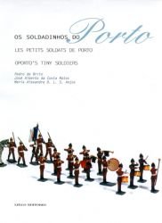 Os Soldadinhos do Porto (Portuguese Edition) Pedro de Brito, José Alberto da Costa Matos e Mari book