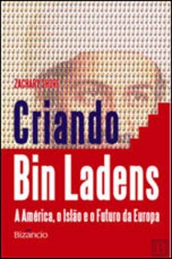 Criando Bin Ladens A América, o Islão e o futuro da Europa (Portuguese Edition) Zachary Shore Books
