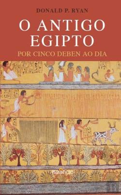 O Antigo Egipto Por cinco Deben ao dia (Portuguese Edition) Donald P. Ryan book