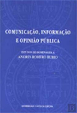 Comunicação, Informação e Opinião Pública Estudos de Homenagem a Andrés Romero Rubio (Portuguese Edition) Vários Books