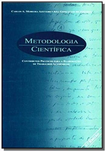 Metodologia Científica - Contributos Práticos para a Elaboração de Trabalhos Académicos Carlos A. Moreira Azevedo and Ana Gonçalves de Azevedo book