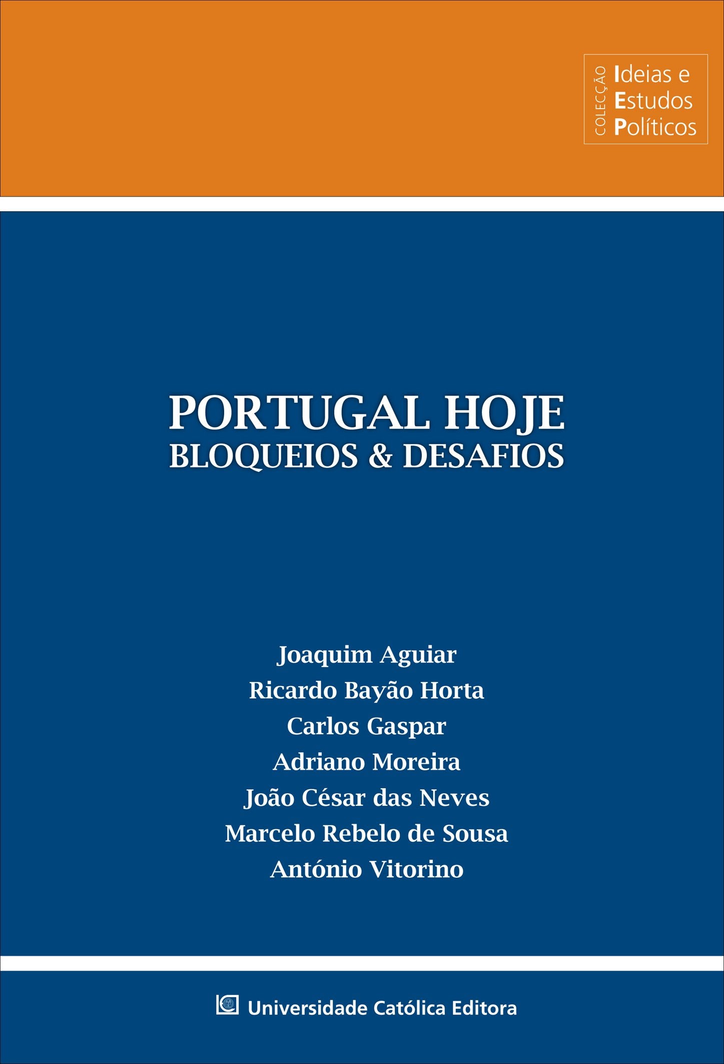 Portugal Hoje - Bloqueios & Desafios Joaquim Aguiar; Ricardo Bayão Horta; Carlos Gaspar; Adriano Moreira; João César das Neves; Marcelo Rebelo de Sousa and António Vitorino book
